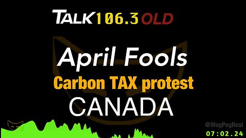 Aprils Fools, Carbon Tax Protest in Canada. 106.3 Sky