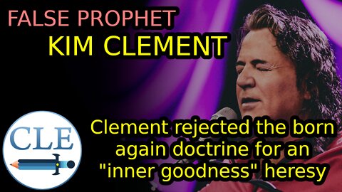 False Prophet: Kim Clement "Inner Goodness" Heresy [creationliberty.com]