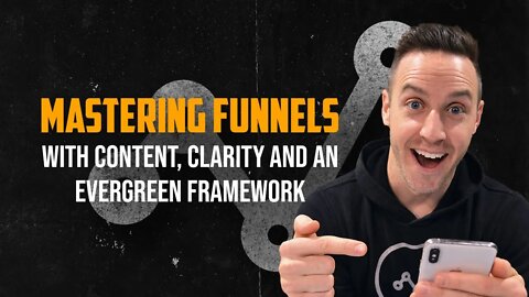 Mastering Funnels Ep. 1 | Content, Clarity and an Evergreen Framework