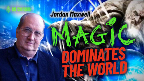 JORDAN MAXWELL - MAGIC DOMINATES THE WORLD!