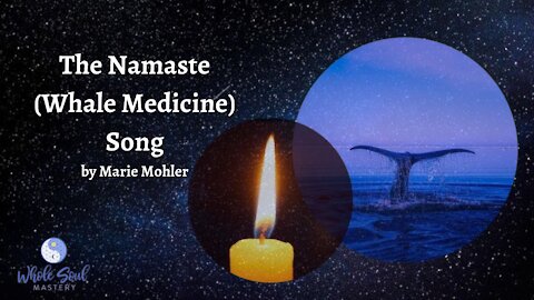 No. 1 ~ New Earth Soul Songs: The Namaste (Whale Medicine) Song