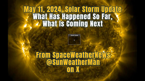 May 11, 2024, Solar Storm Update: What Has Happened So Far, What Is Coming Next