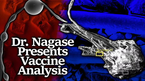 Dr. Nagase Releases Bombshell New Findings From Vaccine Microscope & Compositional Analysis