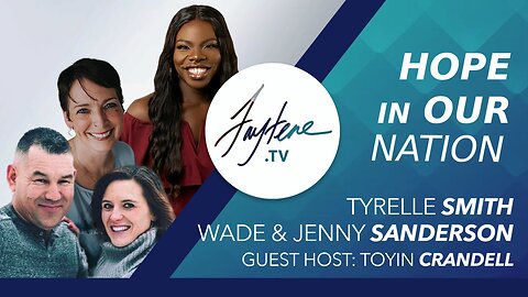 Hope in Our Nation with Tyrelle Smith, Wade and Jenny Sanderson