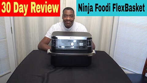 Ninja Foodi FlexBasket Air Fryer with 11qt MegaZone 30 Day Review