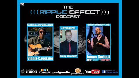The Ripple Effect Podcast #153 (James Corbett & Vinnie Caggiano | ETs, UFOs & The Unknowns)