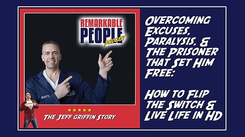 Jeff Griffin | Overcoming Excuses, Paralysis, & the Prisoner that Set Him Free: Living Life in HD!