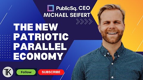 Public Sq. CEO Michael Seifert: 'The Patriotic Parallel Economy is Continuing to Prosper'