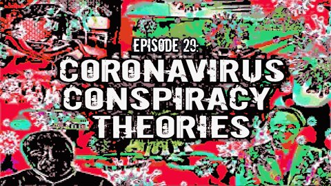 Episode 29: Coronavirus Conspiracy Theories