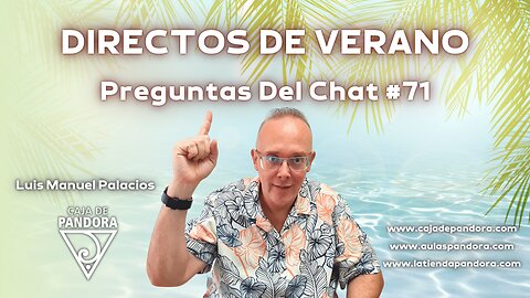 DIRECTOS DE VERANO. Preguntas Del Chat #71 con Luis Manuel Palacios Gutiérrez