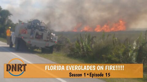 EVERGLADES ON FIRE!!!•OVERLANDING SOUTH FLORIDA///S1•Episode 15