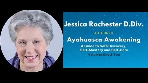 Dr. Jessica Rochester D.Div - Ayahuasca Awakening 1