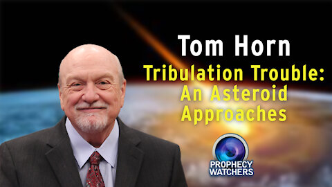 Tom Horn: Tribulation Trouble - An Asteroid Approaches