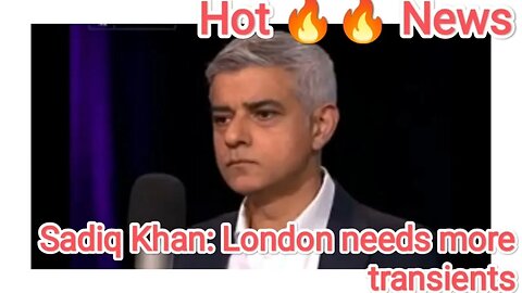 Sadiq Khan: London needs more transients