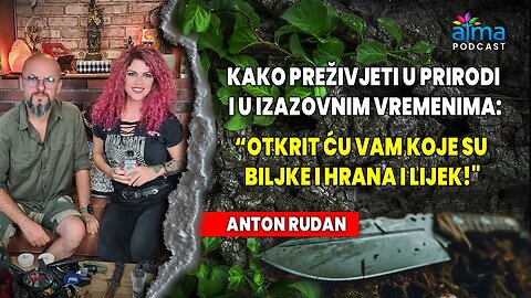 ŠUMSKI KUHAR OTKRIVA KOJE SU BILJKE HRANA I LIJEK: BILJE LIJEČI PSIHU I TIJELO!/ ANTON RUDAN AP#15