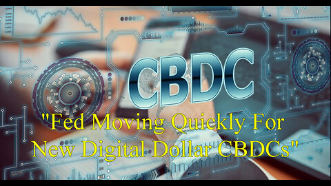 "Fed Moving Quickly For New Digital Dollar CBDCs"