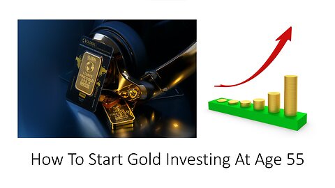 How To Start Gold Investing At Age 55