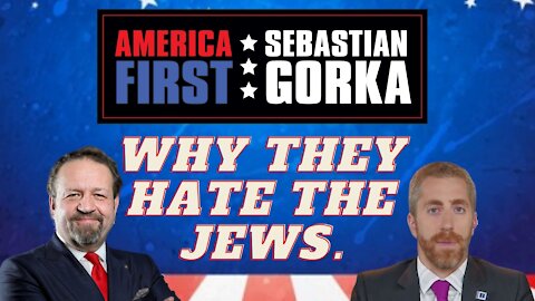 Why they hate the Jews. Joel Pollak with Sebastian Gorka on AMERICA First