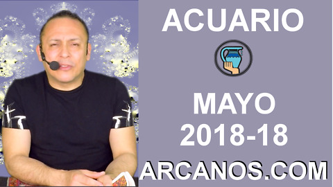 ACUARIO MAYO 2018-18-29 Abr al 5 May 2018-Amor Solteros Parejas Dinero Trabajo-ARCANOS.COM