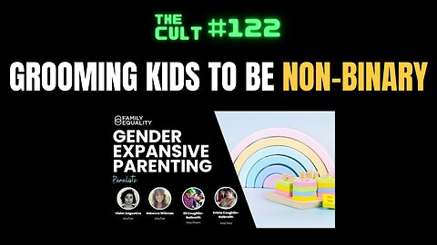 The Cult #122: Grooming Kids to be Non-Binary and Unlearning Cissexism