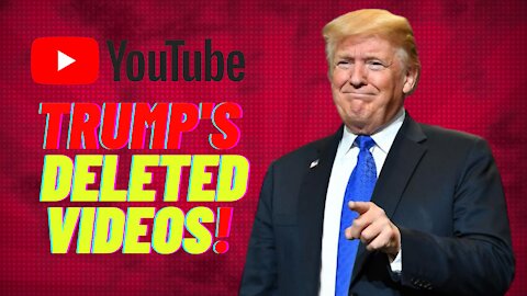 Youtube Deleted 2 videos from Trump's Channel! Trump's deleted videos! We've got them here