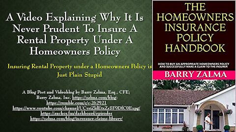 A Video Explaining Why it is Never Prudent to Insure a Rental Property under a Homeowners Policy