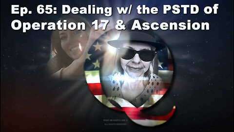 Ep. 65 Dealing with the PTSD of Operation 17 (Ascension)