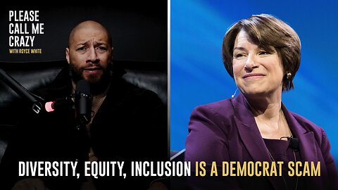 Diversity, Equity & Inclusion is a Democrat Scam | Please Call Me Crazy