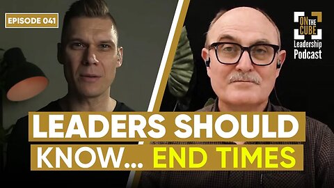 Leaders Should Know..End Times| On the CUBE Leadership Podcast 041|Craig O'Sullivan & Dr Rod St Hill
