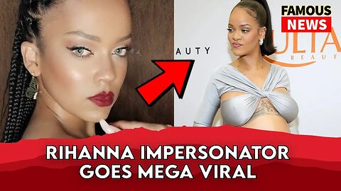 Rihanna Impersonator Priscilla Beatrice Goes Mega Viral While Pregnant | FAMOUS NEWS