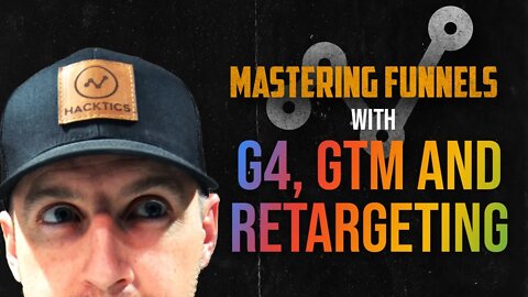 Mastering Funnels Ep. 2 | Google Analytics G4, GTM and Retargeting