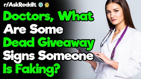 r/AskReddit [ DOCTORS, HOW DO YOU KNOW SOMEONE IS FAKING? ] Reddit Top Posts| Reddit Stories