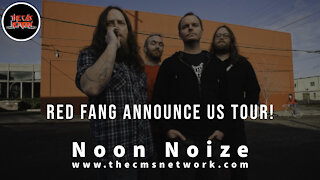 CMSN | Noon Noize 6.7.21- Red Fang Announce US Tour!