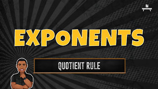 Exponents | Quotient Rule