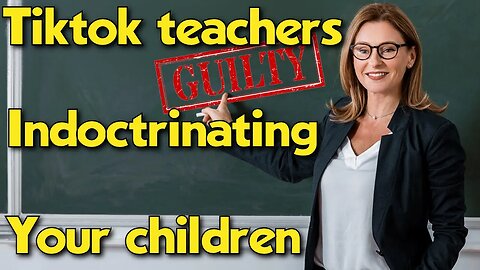 TikTok Teacher admits to Indoctrinating your kids - They don't hide it anymore.