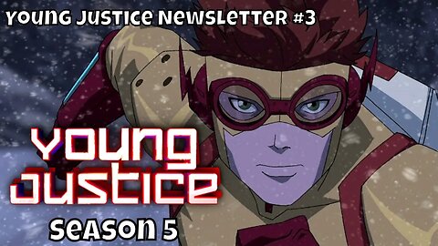 Young Justice Season 5 Newsletter #3! More Streamers, Wally West, and WTH Harley Quinn