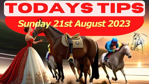 Horse Race Tips Sunday 21st August 2023 ❤️Super 9 Free Horse Race Tips🐎📆Get ready!😄
