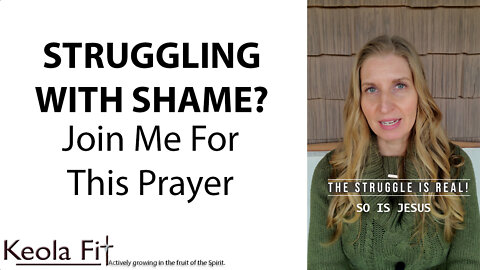 Struggling With Shame? Join Me for this Prayer!
