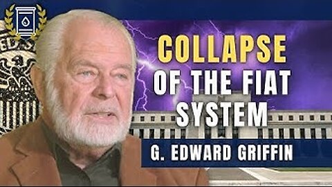 G. Edward Griffin: The Greatest Financial Collapse in History is Coming. Millions Will Be Devastated