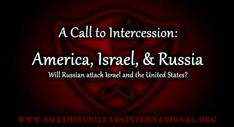 A Call to Intercession: America, Israel, & Russia