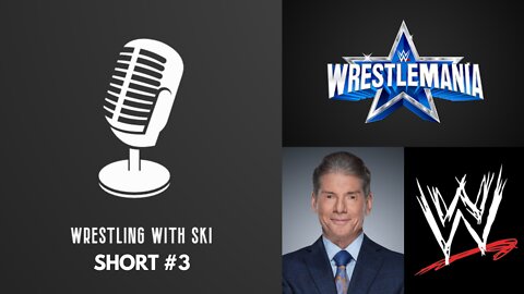 Short #3 - Vince McMahon: Wrestle Mania, Attitude Era, Raw, Smackdown, Legacy, and A New Beginning