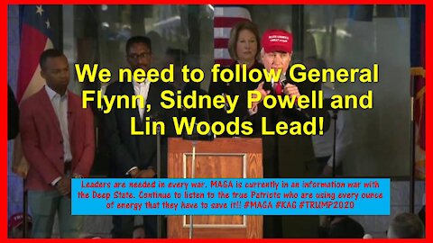 We Need to follow General Flynn, Sidney Powell and Lin Woods Lead!