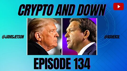 DeSantis vs CBDCs and Trump Arrest? | Crypto and Down Episode 134