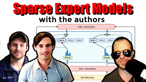 Sparse Expert Models (Switch Transformers, GLAM, and more... w/ the Authors)