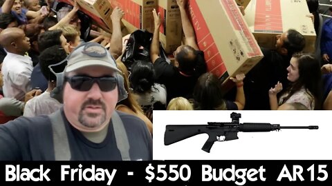 Black Friday - $550 Budget AR15