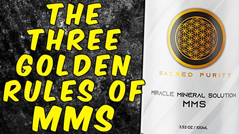 The Three Golden Rules Of MMS (Miracle Mineral Solution)