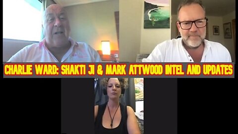 Charlie Ward: Shakti Ji & Mark Attwood Intel and Updates