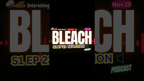 Bleach Anime S1 EP 23 Reaction Theory Podcast | Harsh&Blunt Short