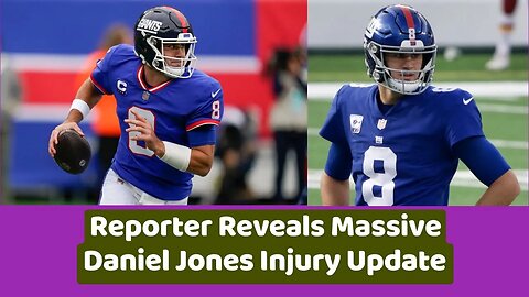 Reporter reveals massive Daniel Jones injury update