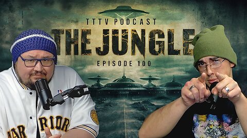 🚨NEW Podcast Episode 100 "THE JUNGLE" on YouTube TTTV Podcast Exposing the Matrix🚨